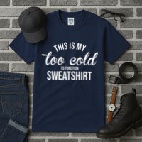 This Is My Too Cold To Function Sweatshirt Tall T-Shirt