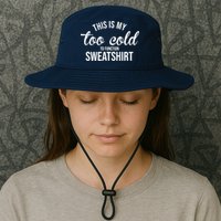 This Is My Too Cold To Function Sweatshirt Bucket Hat