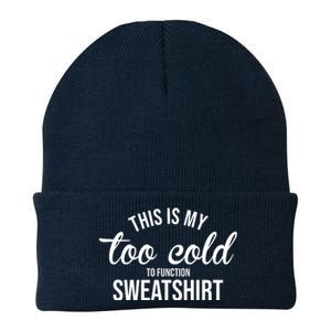 This Is My Too Cold To Function Sweatshirt Knit Cap Winter Beanie