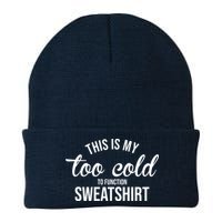 This Is My Too Cold To Function Sweatshirt Beanie