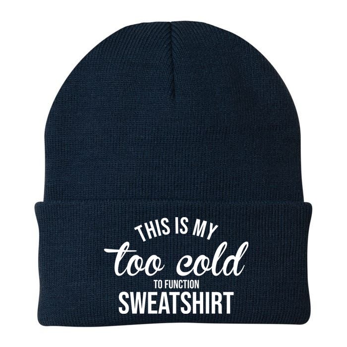 This Is My Too Cold To Function Sweatshirt Beanie