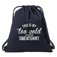 This Is My Too Cold To Function Sweatshirt Drawstring Bag