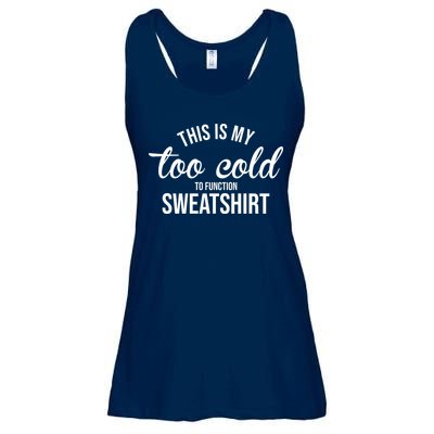 This Is My Too Cold To Function Sweatshirt Ladies Essential Flowy Tank