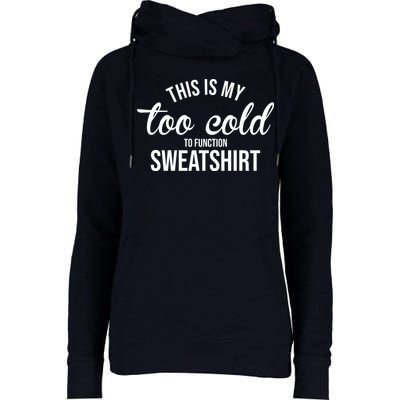 This Is My Too Cold To Function Sweatshirt Womens Funnel Neck Pullover Hood
