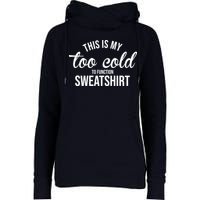 This Is My Too Cold To Function Sweatshirt Womens Funnel Neck Pullover Hood