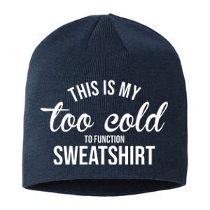 This Is My Too Cold To Function Sweatshirt Sustainable Beanie