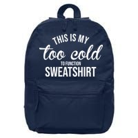 This Is My Too Cold To Function Sweatshirt 16 in Basic Backpack