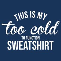 This Is My Too Cold To Function Sweatshirt Mousepad