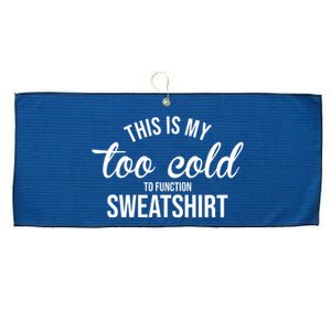 This Is My Too Cold To Function Sweatshirt Large Microfiber Waffle Golf Towel