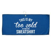 This Is My Too Cold To Function Sweatshirt Large Microfiber Waffle Golf Towel