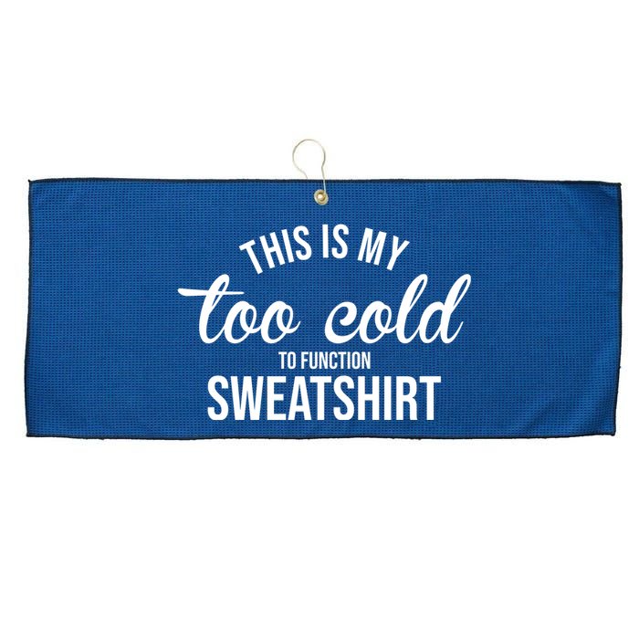 This Is My Too Cold To Function Sweatshirt Large Microfiber Waffle Golf Towel