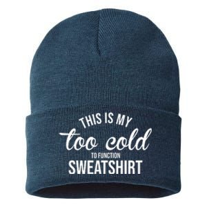 This Is My Too Cold To Function Sweatshirt Sustainable Knit Beanie