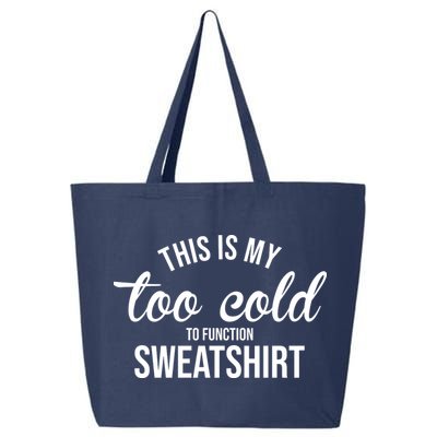 This Is My Too Cold To Function Sweatshirt 25L Jumbo Tote
