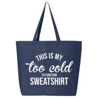 This Is My Too Cold To Function Sweatshirt 25L Jumbo Tote