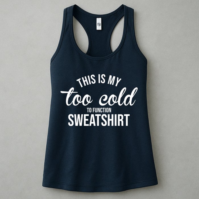 This Is My Too Cold To Function Sweatshirt Womens Tank Top