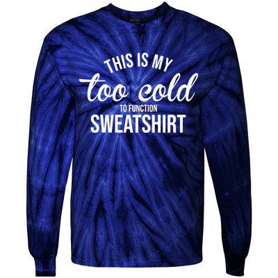 This Is My Too Cold To Function Sweatshirt Tie-Dye Long Sleeve Shirt