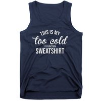 This Is My Too Cold To Function Sweatshirt Tank Top