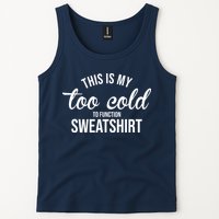 This Is My Too Cold To Function Sweatshirt Tank Top