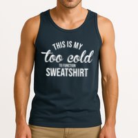 This Is My Too Cold To Function Sweatshirt Tank Top