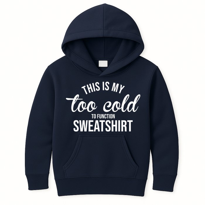 This Is My Too Cold To Function Sweatshirt Kids Hoodie