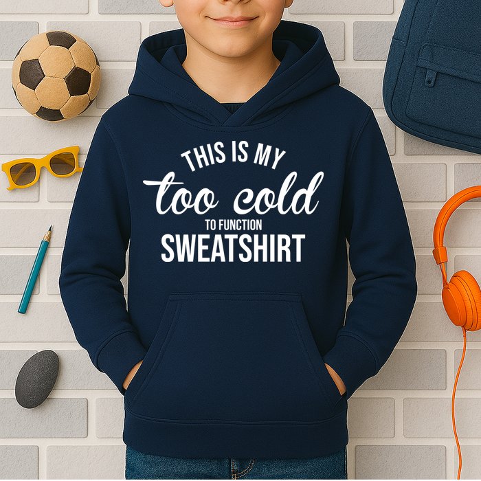 This Is My Too Cold To Function Sweatshirt Kids Hoodie
