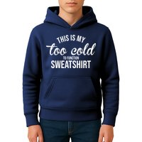 This Is My Too Cold To Function Sweatshirt Kids Hoodie