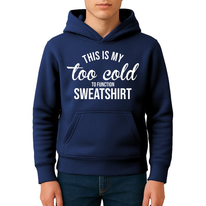 This Is My Too Cold To Function Sweatshirt Kids Hoodie