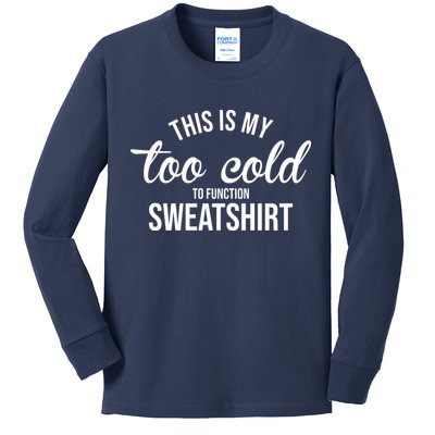 This Is My Too Cold To Function Sweatshirt Kids Long Sleeve Shirt