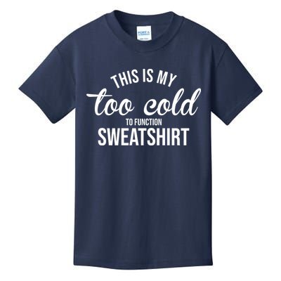 This Is My Too Cold To Function Sweatshirt Kids T-Shirt
