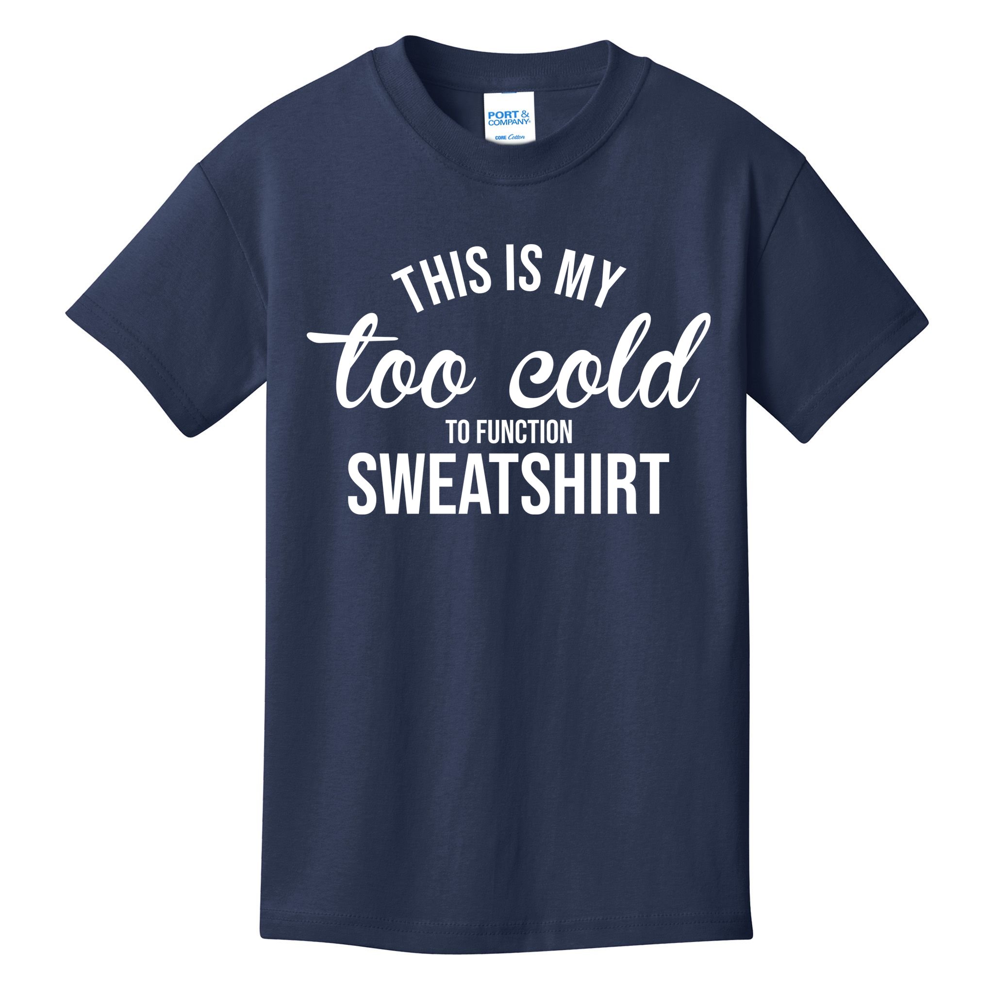 This Is My Too Cold To Function Sweatshirt Kids T-Shirt