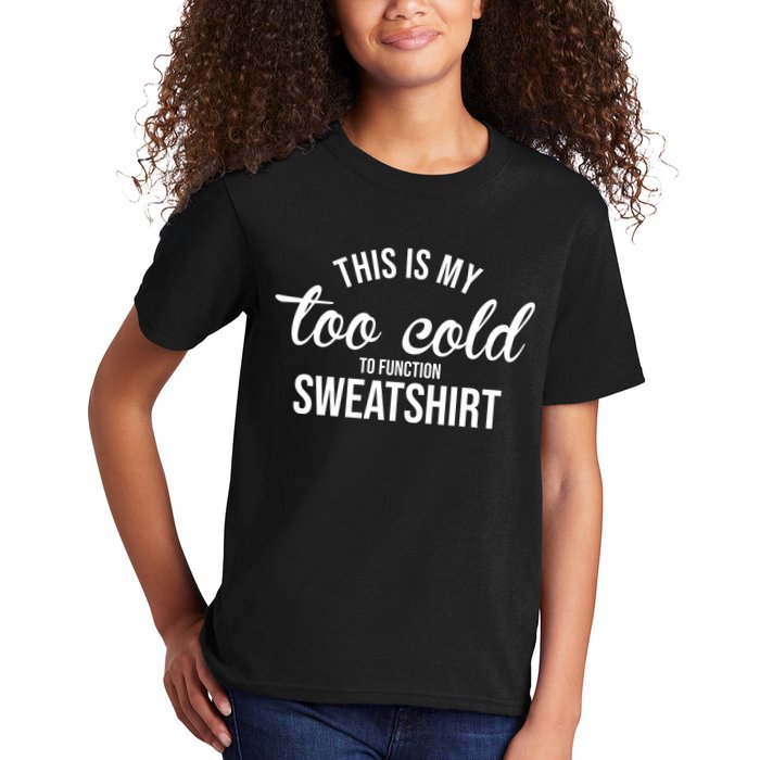This Is My Too Cold To Function Sweatshirt Kids T-Shirt