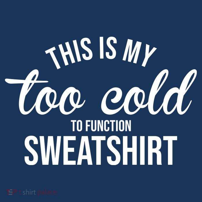 This Is My Too Cold To Function Sweatshirt Kids T-Shirt
