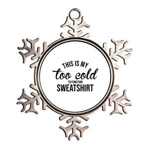 This Is My Too Cold To Function Sweatshirt Metallic Star Ornament