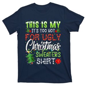 This Is My It's Too Hot For Ugly Christmas Sweaters T-Shirt