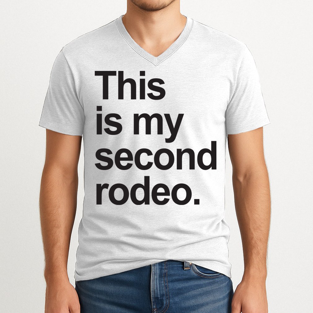 This Is My Second Rodeo V-Neck T-Shirt