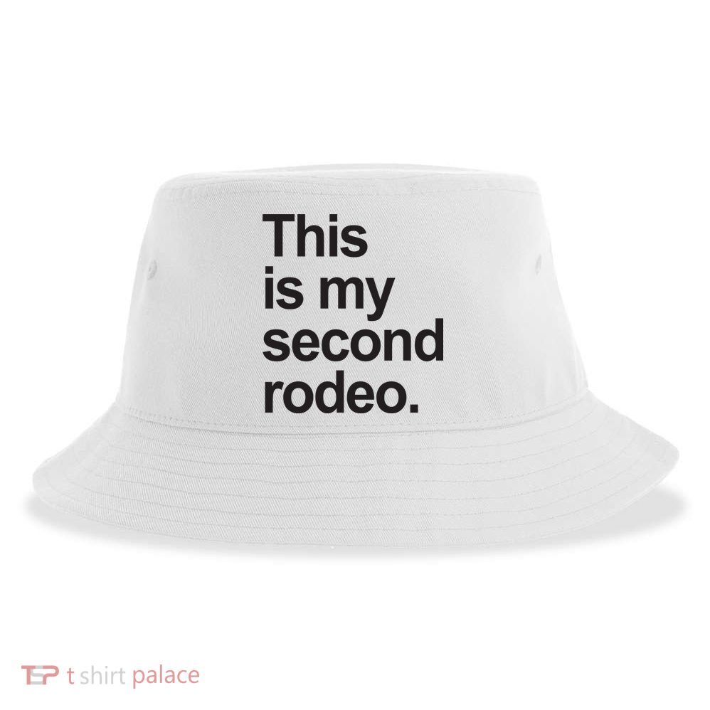 This Is My Second Rodeo Sustainable Bucket Hat