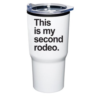 This Is My Second Rodeo Tumbler