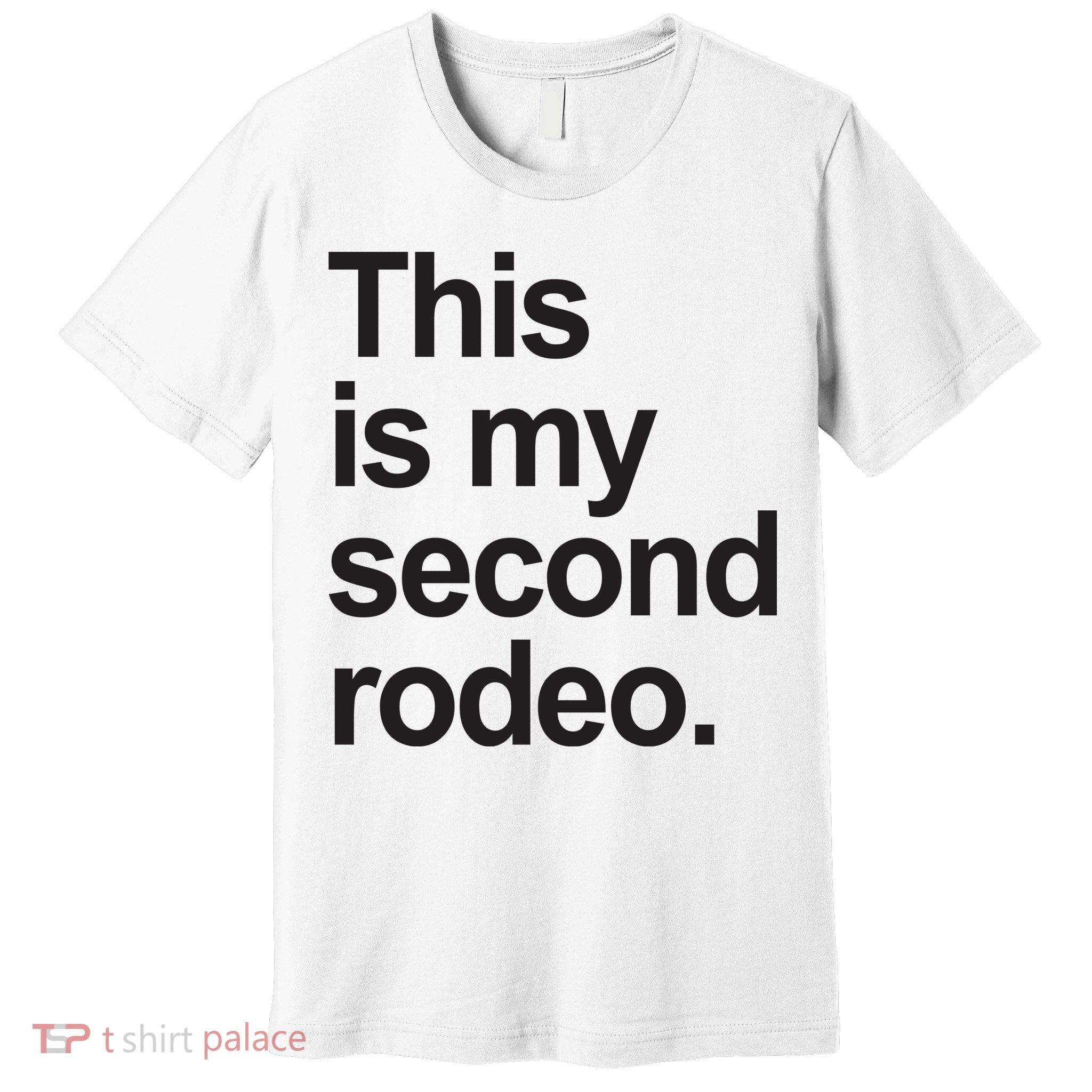 This Is My Second Rodeo Premium T-Shirt