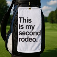 This Is My Second Rodeo Golf Towel