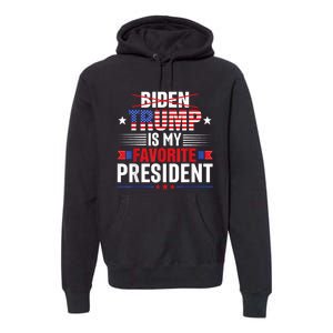 Trump Is My Favorite President Funny Anti Biden 4th Of July Premium Hoodie