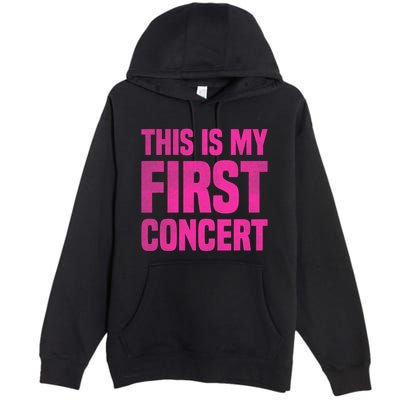 This Is My First Concert Music Event Premium Pullover Hoodie