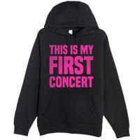 This Is My First Concert Music Event Premium Pullover Hoodie