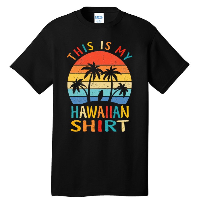 This Is My Hawaiian Tropical Luau Costume Party Hawaii Tall T-Shirt