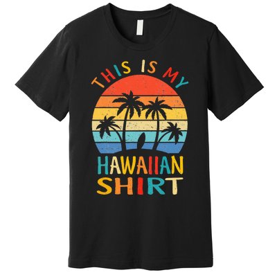 This Is My Hawaiian Tropical Luau Costume Party Hawaii Premium T-Shirt