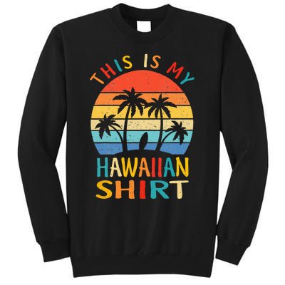 This Is My Hawaiian Tropical Luau Costume Party Hawaii Tall Sweatshirt