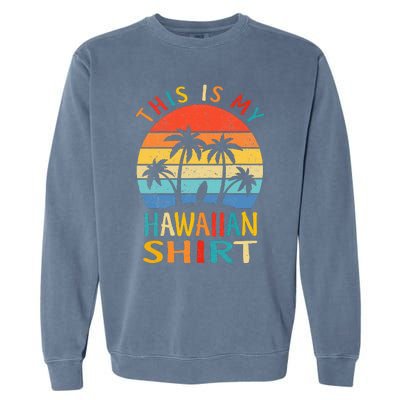 This Is My Hawaiian Tropical Luau Costume Party Hawaii Garment-Dyed Sweatshirt