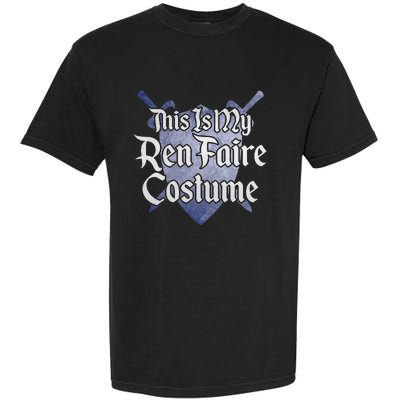 This Is My Ren Faire Costume Funny Renaissance Fair Graphic Garment-Dyed Heavyweight T-Shirt