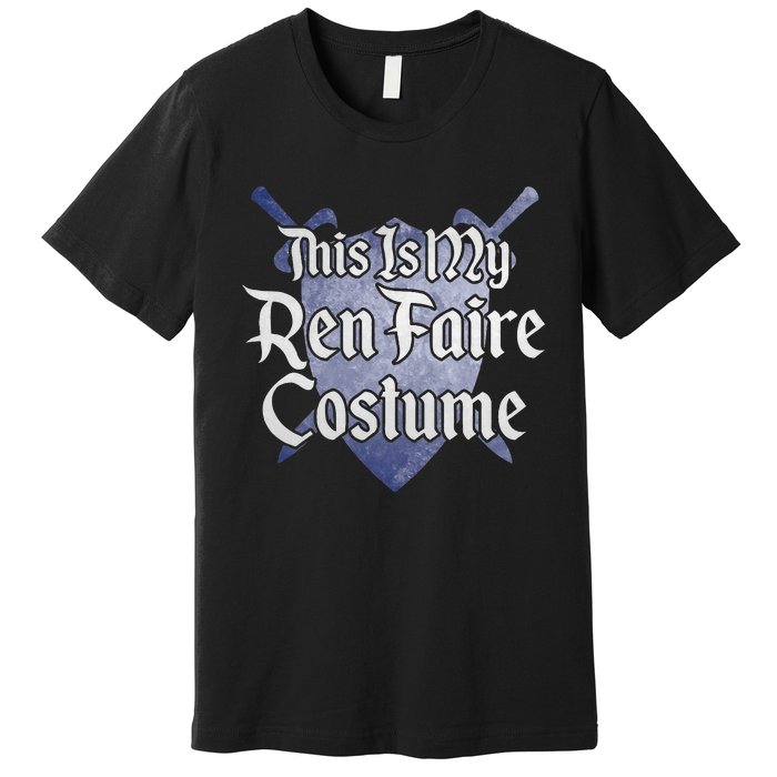 This Is My Ren Faire Costume Funny Renaissance Fair Graphic Premium T-Shirt