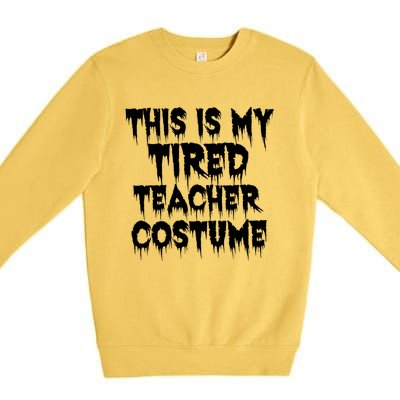 This Is My Tired Teacher Costume Halloween Educator Premium Crewneck Sweatshirt