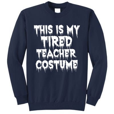 This Is My Tired Teacher Costume Halloween Educator Tall Sweatshirt